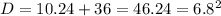 D=10.24+36=46.24=6.8^2