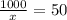 \frac{1000}{x}=50