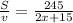 \frac{S}{v} = \frac{245}{2x+15}