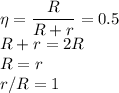 \eta=\dfrac R{R+r}=0.5\\ R+r=2R\\ R=r\\ r/R=1