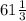 61\frac{1}{3}