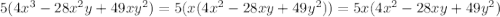 5(4x^3-28x^2y+49xy^2)=5(x(4x^2-28xy+49y^2)) =5x(4x^2-28xy+49y^2)