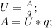 U=\frac{A}{q};\\ A=U*q;\\