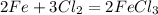 2 Fe + 3 Cl_{2} = 2 FeCl_{3}