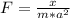 F=\frac{x}{m*a^2}