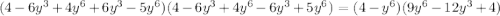 (4-6y^{3}+4y^{6}+6y^{3}-5y^{6})(4-6y^{3}+4y^{6}-6y^{3}+5y^{6})=(4-y^{6})(9y^{6}-12y^{3}+4)