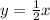 y=\frac{1}{2}x