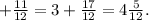 + \frac{11}{12} = 3 + \frac{17}{12} = 4 \frac{5} {12}.