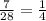 \frac{7}{28}= \frac{1}{4}