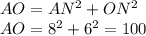 AO=AN^2+ON^2 \\ AO=8^2+6^2=100