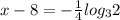 x-8=-\frac{1}{4}log_32