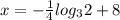 x=-\frac{1}{4}log_32+8