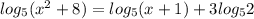 log_{5}(x^2+8)=log_{5}(x+1)+3log_{5}2