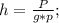 h=\frac{P}{g*p};\\