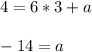 4 = 6*3 + a\\\\-14 =a