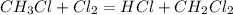 CH_{3}Cl + Cl_{2} = HCl + CH_{2}Cl_{2}