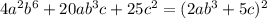 4a^2b^6+20ab^3c+25c^2=(2ab^3+5c)^2