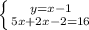 \left \{ {{y=x-1} \atop {5x+2x-2=16}} \right.