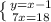 \left \{ {{y=x-1} \atop {7x=18}} \right.