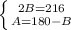 \left \{ {{2B=216} \atop {A=180-B}} \right.