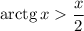 \mathrm{arctg}\,x\dfrac x2