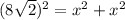 (8\sqrt{2})^{2}=x^{2}+x^{2}