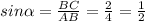 sin \alpha= \frac{BC}{AB}=\frac{2}{4}=\frac{1}{2}