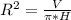 R^2=\frac{V}{\pi*H}