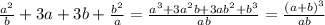 \frac{a^2}{b}+3a+3b+\frac{b^2}{a} = \frac{a^3+3a^2b+3ab^2+b^3}{ab} = \frac{(a+b)^3}{ab}