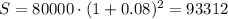 S=80000\cdot(1+0.08)^2=93312