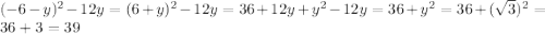 (-6-y)^2-12y=(6+y)^2-12y=36+12y+y^2-12y=36+y^2=36+(\sqrt {3})^2=36+3=39