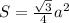 S=\frac{\sqrt{3}}{4}a^2