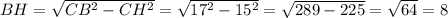 BH=\sqrt{CB^2-CH^2}=\sqrt{17^2-15^2}=\sqrt{289-225}=\sqrt{64}=8