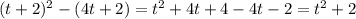 (t+2)^2 - (4t+2) = t^2 + 4t +4 - 4t -2 = t^2 + 2