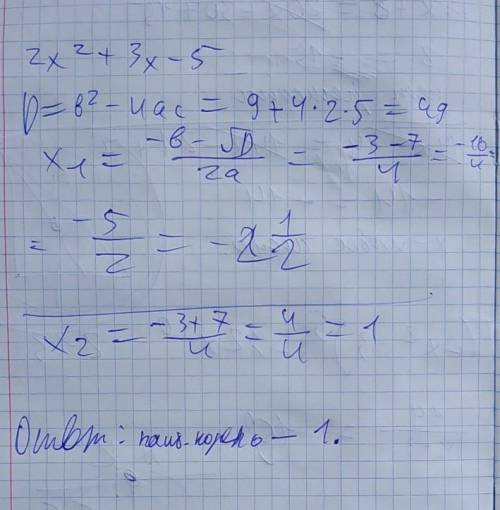 Решите уравнение  2х^2+3х-5=0,указав в ответе наибольший из его корней