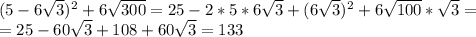 (5-6\sqrt{3})^2+6\sqrt{300}=25-2*5*6\sqrt{3}+(6\sqrt{3})^2+6\sqrt{100}*\sqrt{3}=\\\ =25-60\sqrt{3}+108+60\sqrt{3}=133