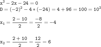 \tt\displaystyle x^2-2x-24=0\\D=(-2)^2-4*(-24)=4+96=100=10^2\\\\x_1=\frac{2-10}{2}=\frac{-8}{2}=-4\\\\\\x_2=\frac{2+10}{2}=\frac{12}{2}=6