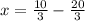 x = \frac{10}{3} - \frac{20}{3}