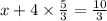 x + 4 \times \frac{5}{3} = \frac{10}{3}