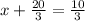 x + \frac{20}{3} = \frac{10}{3}