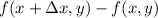 f(x + \Delta{x}, y) - f(x, y)