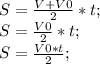 S=\frac{V+V0}{2}*t;\\ S=\frac{V0}{2}*t;\\ S=\frac{V0*t}{2};\\