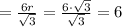 =\frac{6r}{\sqrt{3}}=\frac{6\cdot\sqrt{3}}{\sqrt{3}}=6