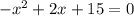 -x^{2}+2x+15=0