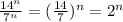 \frac{14^n}{7^n}= (\frac{14}{7})^n=2^n