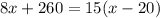 8x+260=15(x-20)