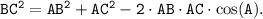 \tt BC^2 = AB^2+ AC^2 - 2\cdot AB\cdot AC\cdot \cos(A).