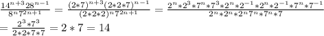\frac{14^{n+3}28^{n-1}}{8^n7^{2n+1}}=\frac{(2*7)^{n+3}(2*2*7)^{n-1}}{(2*2*2)^n7^{2n+1}}=\frac{2^n*2^3*7^n*7^3*2^n*2^{-1}*2^n*2^{-1}*7^n*7^{-1}}{2^n*2^n*2^n7^n*7^n*7}\\=\frac{2^3*7^3}{2*2*7*7}=2*7=14