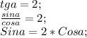 tga=2;\\ \frac{sina}{cosa}=2;\\ Sina=2*Cosa;\\