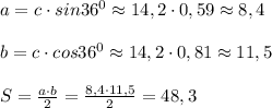 a=c\cdot sin36^0\approx14,2\cdot0,59\approx8,4\\\\b=c\cdot cos36^0\approx14,2\cdot0,81\approx11,5\\\\S=\frac{a\cdot b}{2}=\frac{8,4\cdot11,5}{2}=48,3